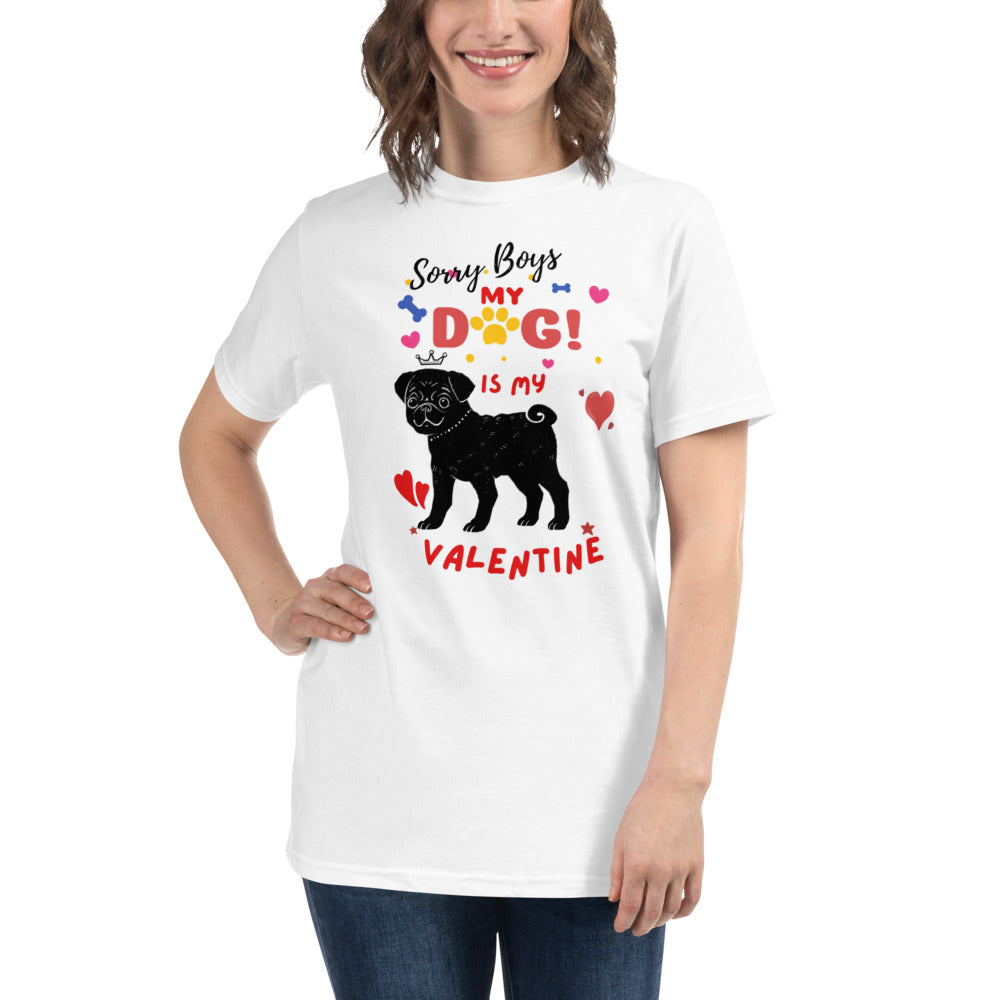 Sorry BOYS My Dog is My Valentine Unisex Organic T-Shirt
